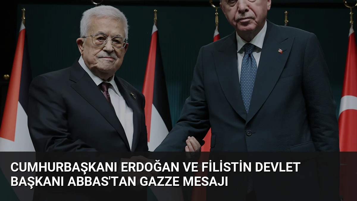 Cumhurbaşkanı Erdoğan ve Filistin Devlet Başkanı Abbas’tan Gazze Mesajı
