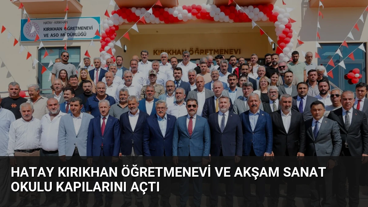 Hatay Kırıkhan Öğretmenevi ve Akşam Sanat Okulu Kapılarını Açtı
