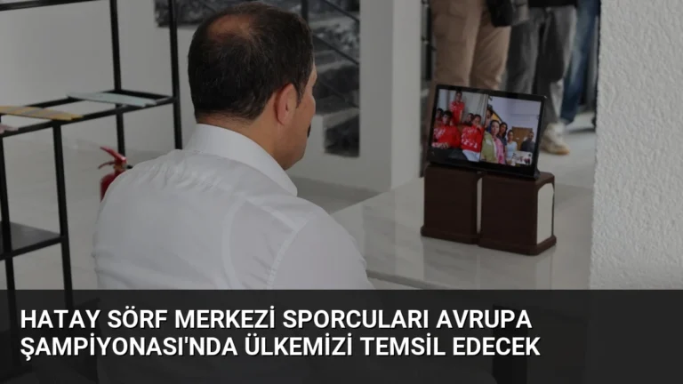Hatay Sörf Merkezi Sporcuları Avrupa Şampiyonası’nda Ülkemizi Temsil Edecek
