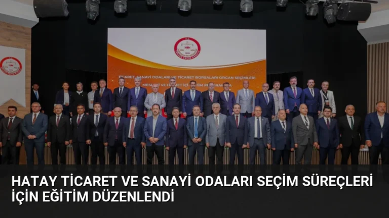 Hatay Ticaret ve Sanayi Odaları Seçim Süreçleri İçin Eğitim Düzenlendi