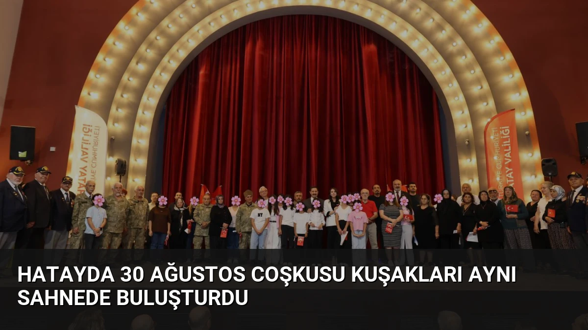 Hatayda 30 Ağustos Coşkusu Kuşakları Aynı Sahnede Buluşturdu