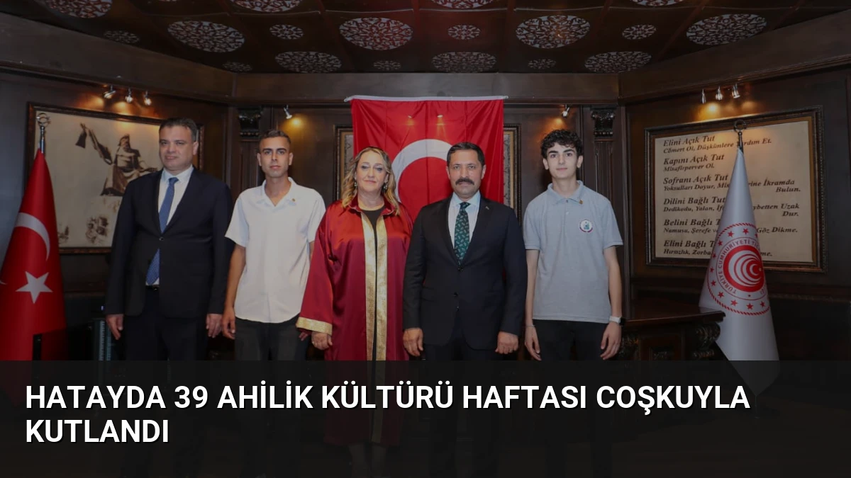 Hatayda 39 Ahilik Kültürü Haftası Coşkuyla Kutlandı