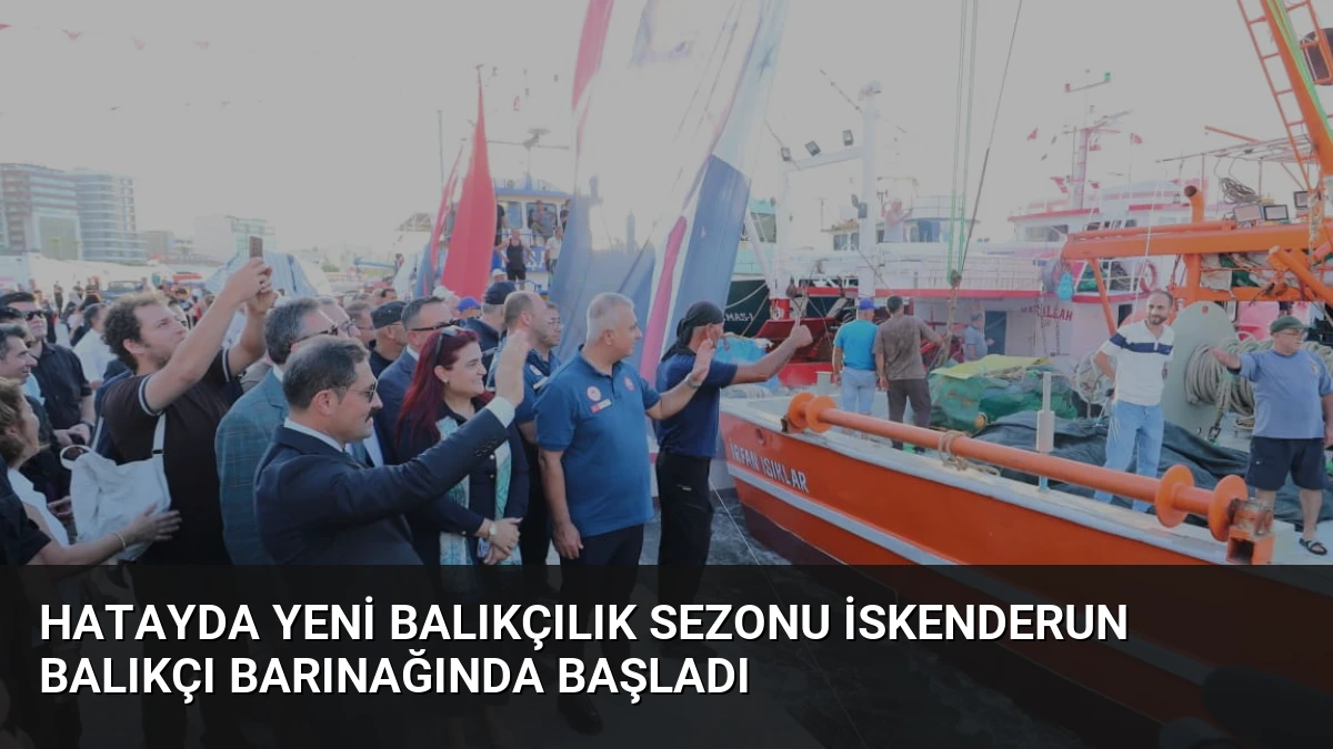 Hatayda Yeni Balıkçılık Sezonu İskenderun Balıkçı Barınağında Başladı