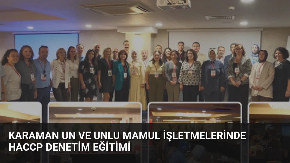 Karaman Un ve Unlu Mamul İşletmelerinde HACCP Denetim Eğitimi