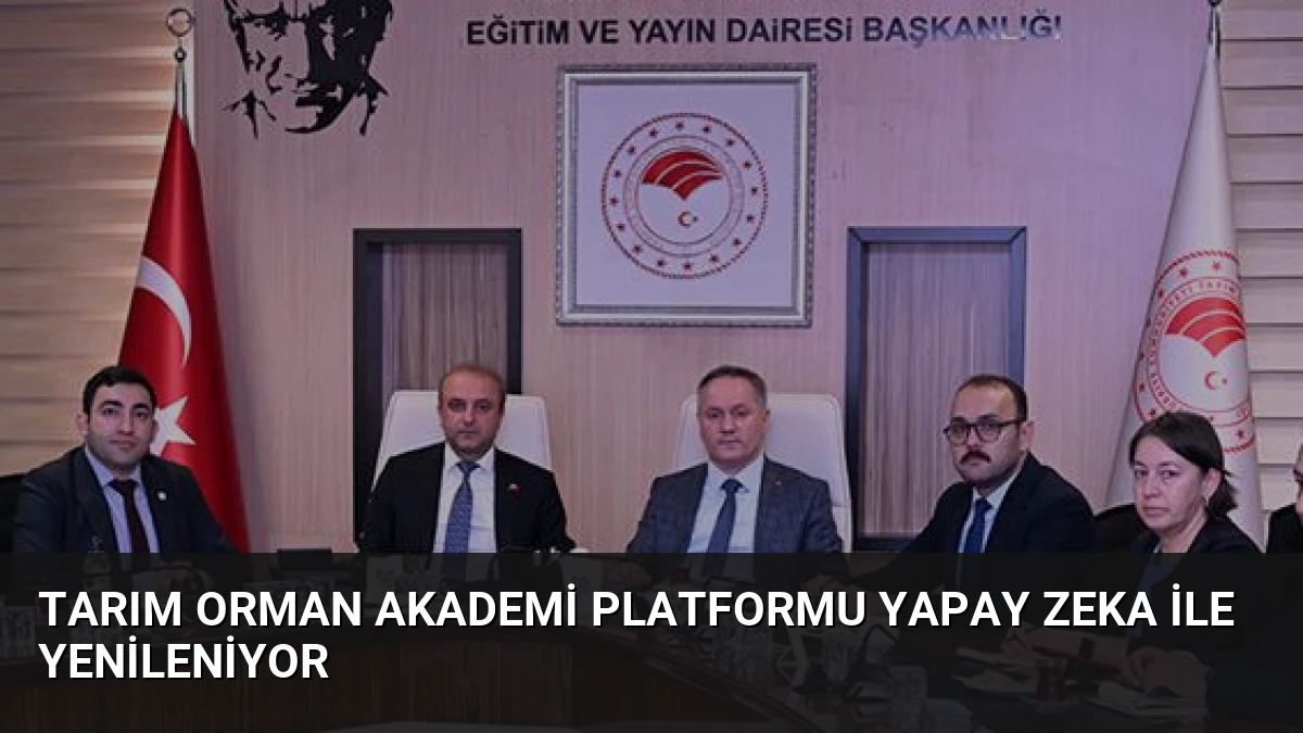 Tarım Orman Akademi platformu yapay zeka ile yenileniyor