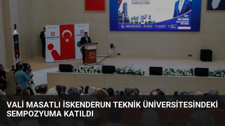 Vali Masatlı İskenderun Teknik Üniversitesindeki Sempozyuma Katıldı
