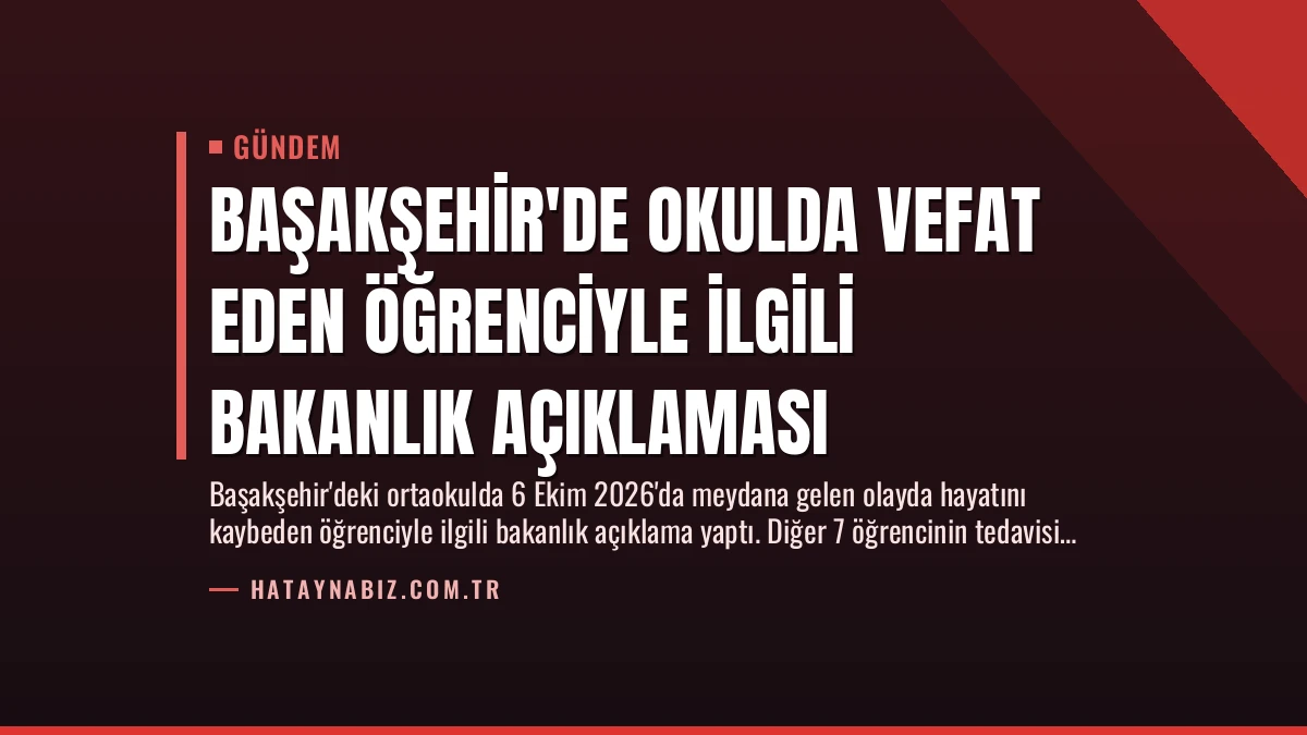 Başakşehir’de Okulda Vefat Eden Öğrenciyle İlgili Bakanlık Açıklaması
