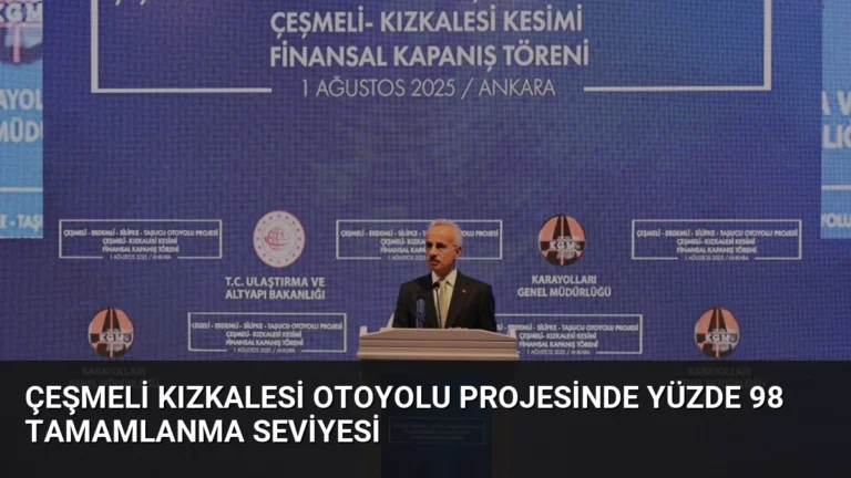 Çeşmeli Kızkalesi Otoyolu Projesinde Yüzde 98 Tamamlanma Seviyesi