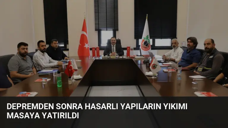 Depremden Sonra Hasarlı Yapıların Yıkımı Masaya Yatırıldı