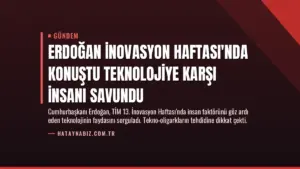 Erdoğan İnovasyon Haftası’nda Konuştu Teknolojiye Karşı İnsanı Savundu