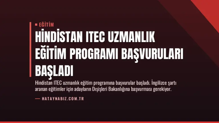 Hindistan ITEC Uzmanlık Eğitim Programı Başvuruları Başladı