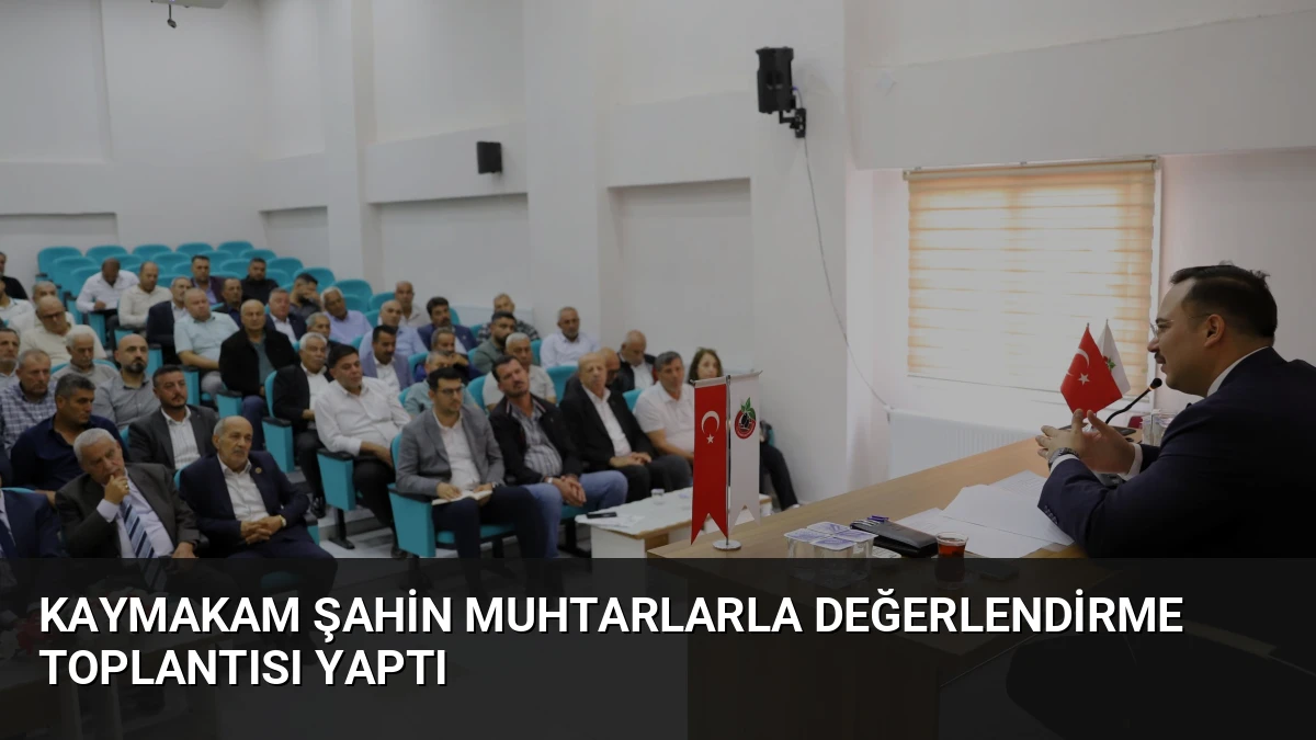 Kaymakam Şahin Muhtarlarla Değerlendirme Toplantısı Yaptı