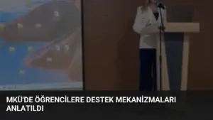 MKÜ’de Öğrencilere Destek Mekanizmaları Anlatıldı
