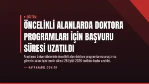 Öncelikli Alanlarda Doktora Programları İçin Başvuru Süresi Uzatıldı
