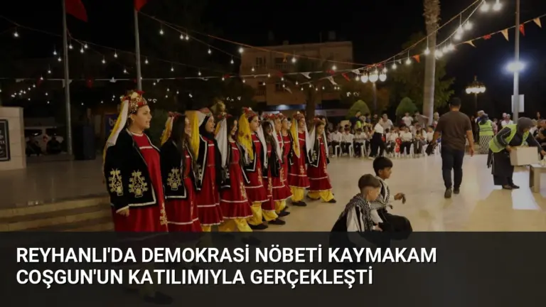 Reyhanlı’da Demokrasi Nöbeti Kaymakam Coşgun’un Katılımıyla Gerçekleşti