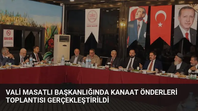 Vali Masatlı Başkanlığında Kanaat Önderleri Toplantısı Gerçekleştirildi