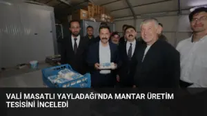 Vali Masatlı Yayladağı'nda Mantar Üretim Tesisini İnceledi