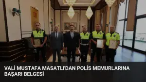 Vali Mustafa Masatlı’dan Polis Memurlarına Başarı Belgesi